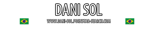 Brazilian Pornstar Dani Sol